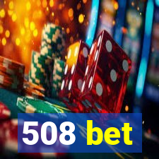 508 bet